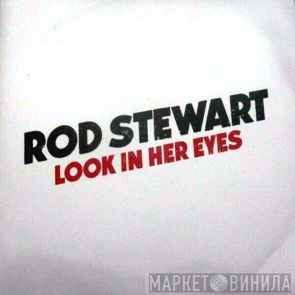 Rod Stewart  - Look In Her Eyes