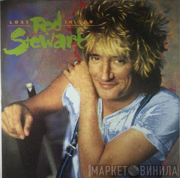 Rod Stewart  - Lost In You