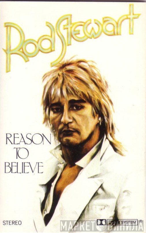 Rod Stewart - Reason To Believe
