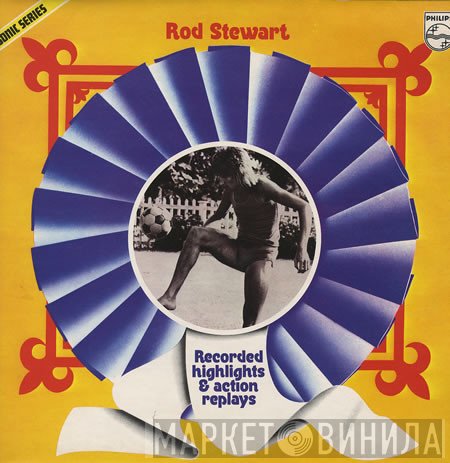 Rod Stewart - Recorded Highlights &amp; Action Replays