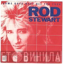 Rod Stewart - Some Guys Have All The Luck