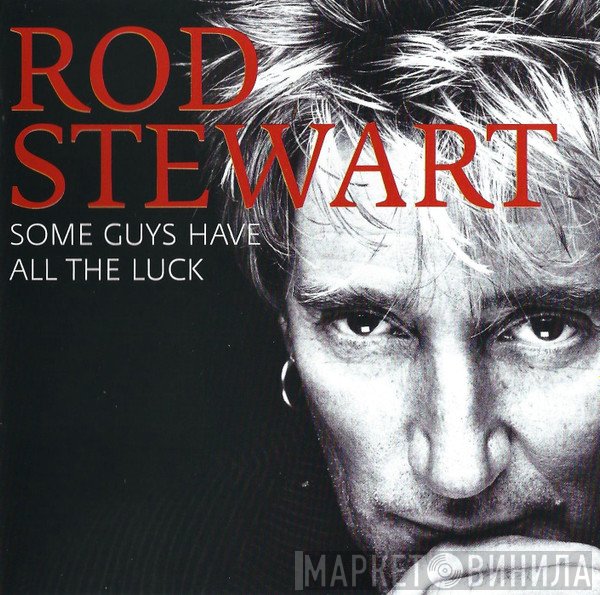 Rod Stewart - Some Guys Have All The Luck