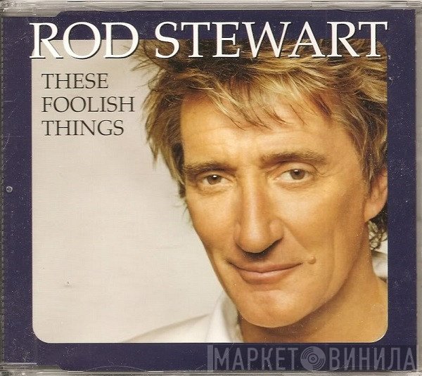 Rod Stewart  - These Foolish Things