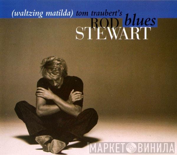 Rod Stewart - Tom Traubert's Blues (Waltzing Matilda)