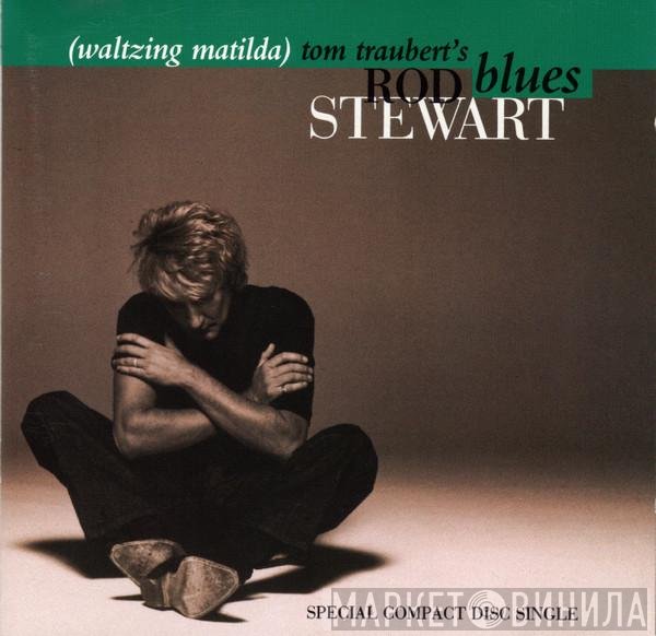 Rod Stewart - Tom Traubert's Blues (Waltzing Matilda)