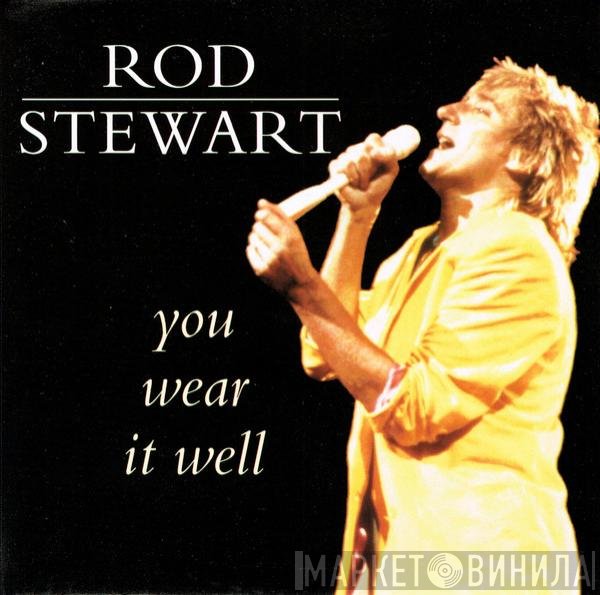 Rod Stewart - You Wear It Well