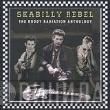 Roddy Radiation - Skabilly Rebel: The Roddy Radiation Anthology