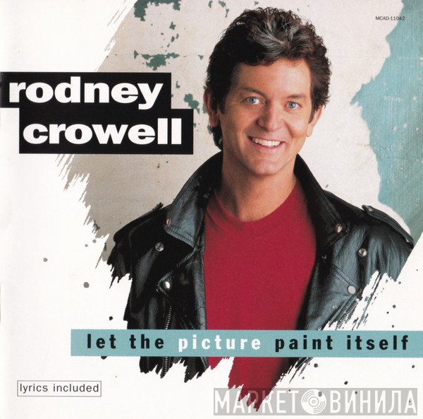 Rodney Crowell - Let The Picture Paint Itself