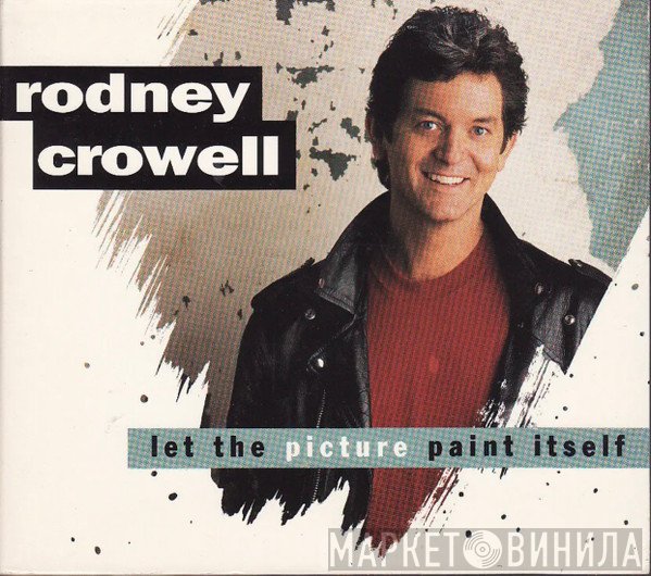 Rodney Crowell  - Let The Picture Paint Itself