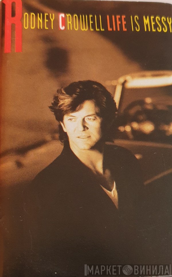 Rodney Crowell  - Life Is Messy