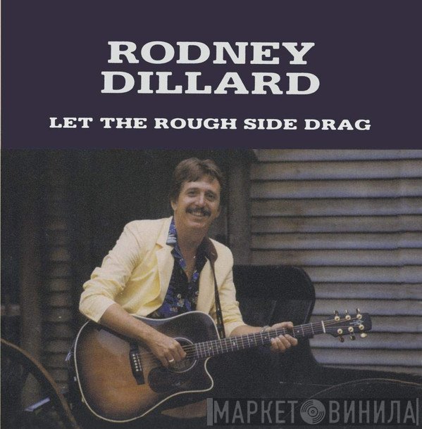 Rodney Dillard - Let The Rough Side Drag
