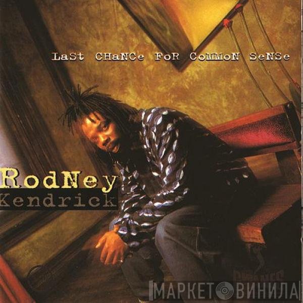 Rodney Kendrick  - Last Chance For Common Sense