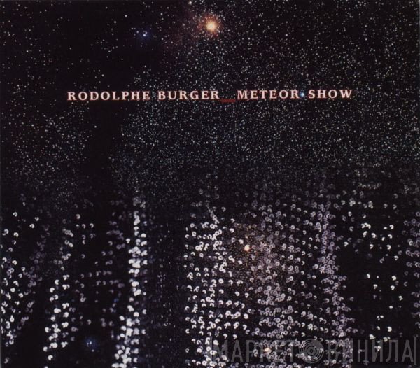 Rodolphe Burger  - Meteor Show