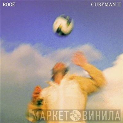 Rogê - Curyman II