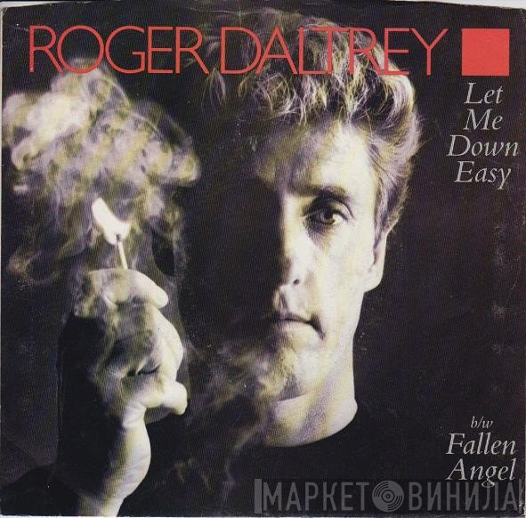 Roger Daltrey  - Let Me Down Easy / Fallen Angel