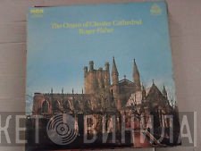 Roger Fisher  - The Organ Of Chester Cathedral