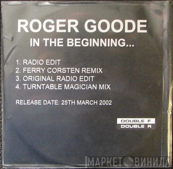 Roger Goode  - In The Beginning...