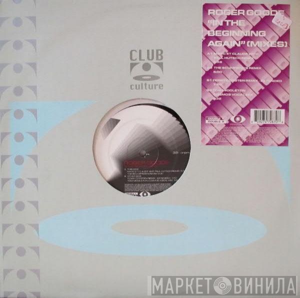 Roger Goode  - In The Beginning Again (Mixes)