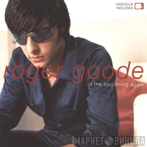 Roger Goode  - In The Beginning Again