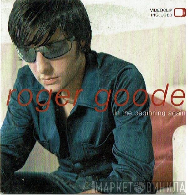 Roger Goode  - In The Beginning Again