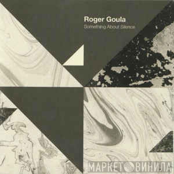Roger Goula - Something About Silence