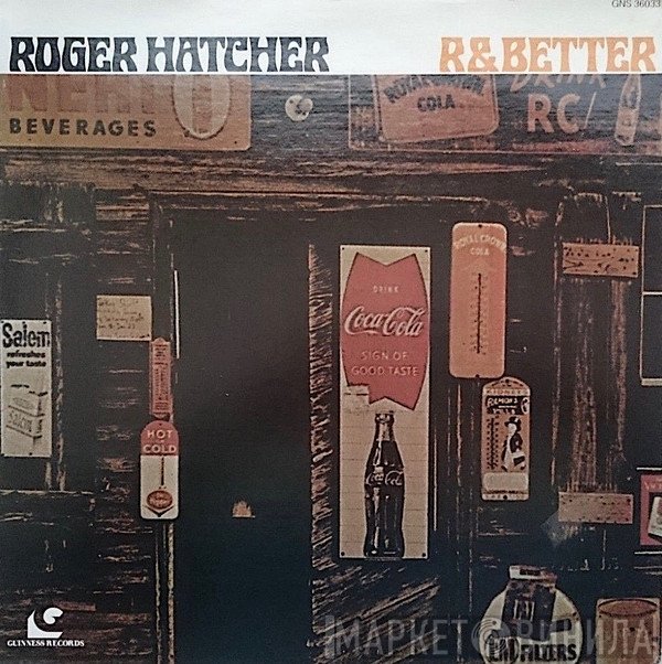Roger Hatcher  - R & Better