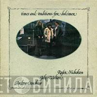 Roger Nicholson, Jake Walton, Andrew Cronshaw - Times And Traditions For Dulcimer