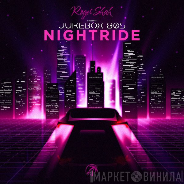 Roger P. Shah presents Jukebox 80s  - Nightride