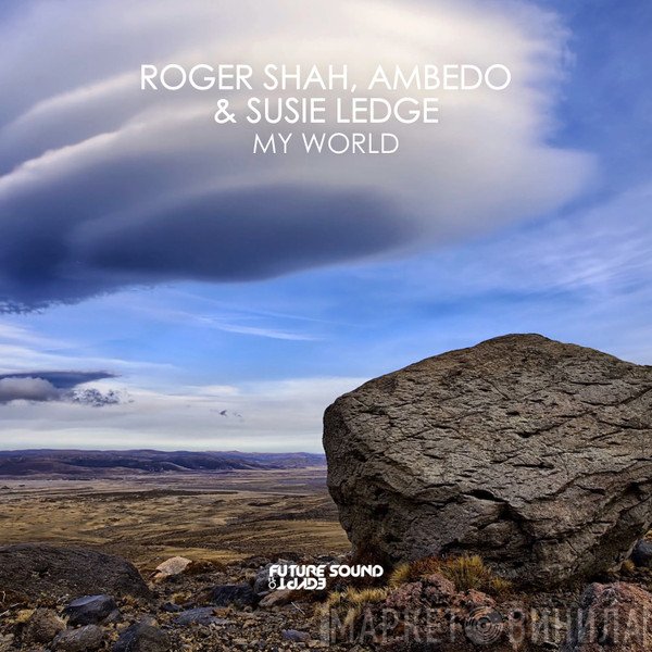 Roger P. Shah, Ambedo  & Susie Ledge  - My World