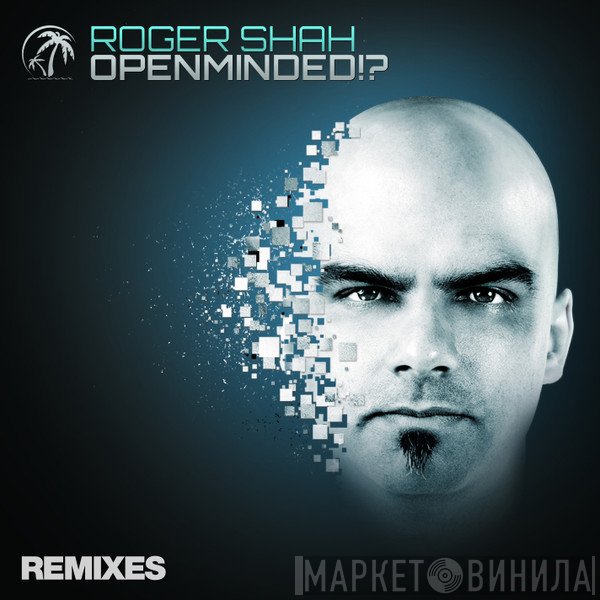Roger P. Shah  - Openminded!? (Remixes)