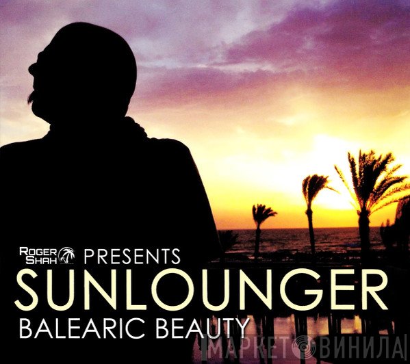 Roger P. Shah Presents Sunlounger  - Balearic Beauty