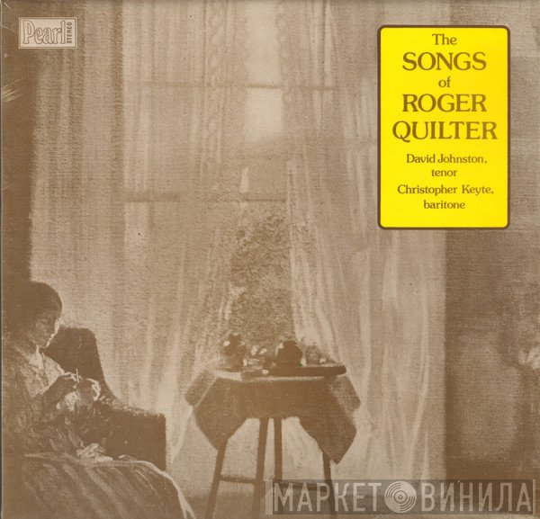Roger Quilter, David Johnston , Christopher Keyte - The Songs Of Roger Quilter