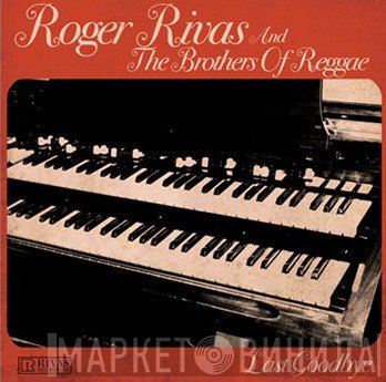 Roger Rivas And The Brothers Of Reggae  - Last Goodbye