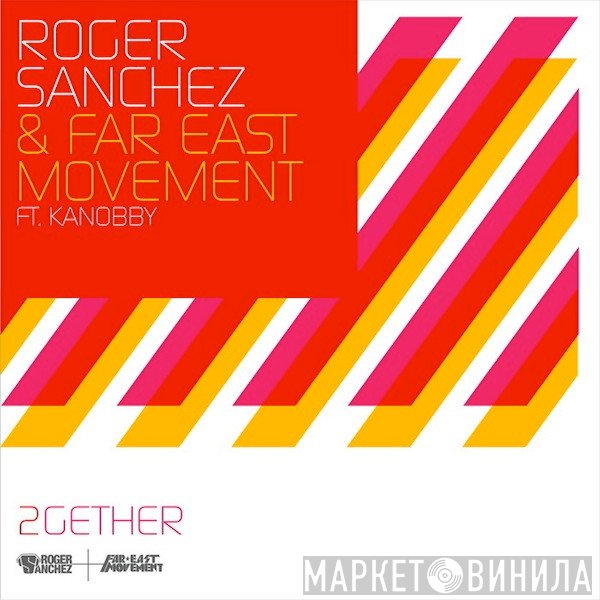 Roger Sanchez & Far East Movement Ft. Kanobby  - 2Gether