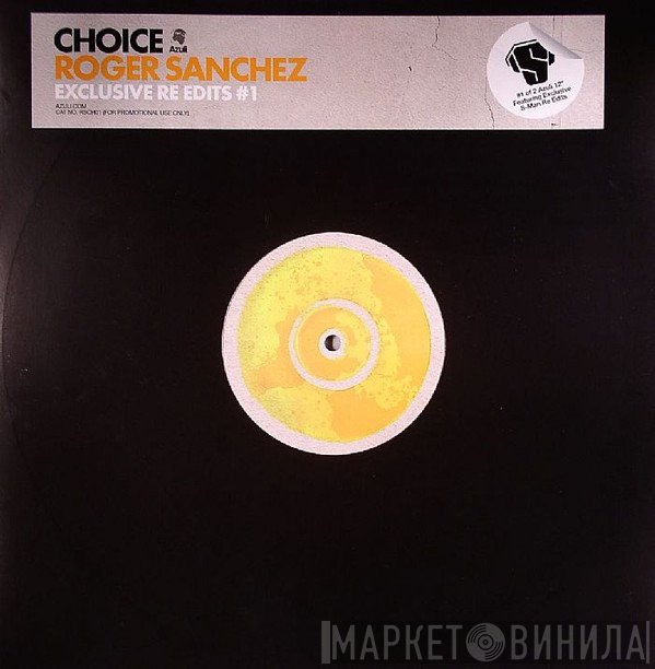 Roger Sanchez - Choice (Exclusive Re Edits #1)