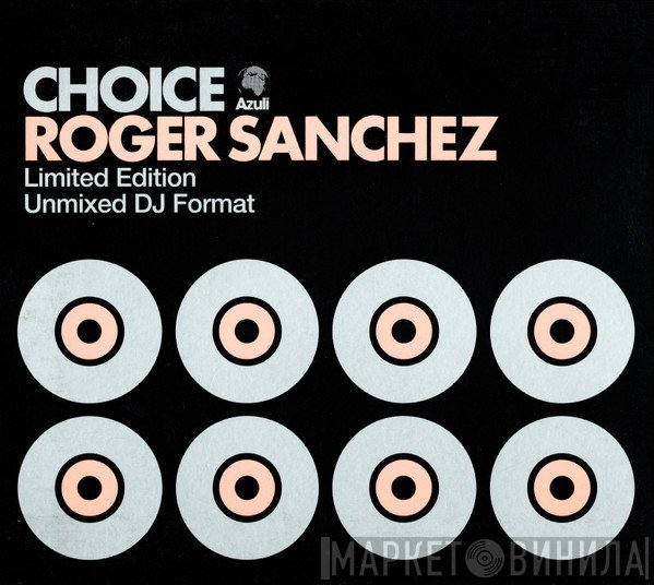Roger Sanchez  - Choice (Unmixed DJ Format)
