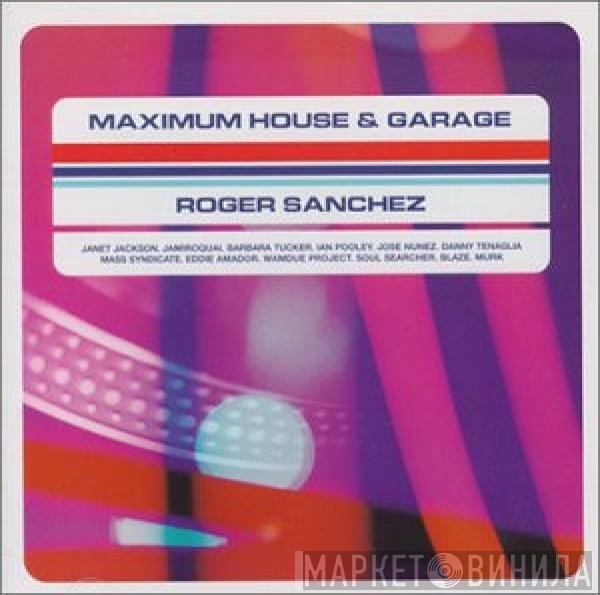 Roger Sanchez  - Maximum House & Garage