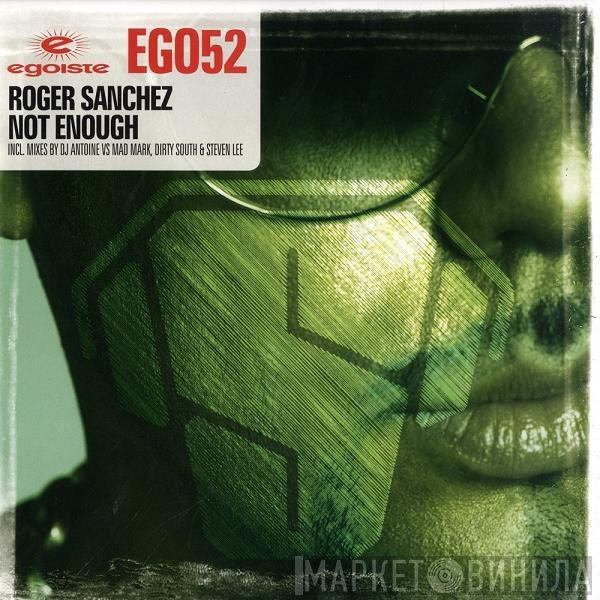 Roger Sanchez  - Not Enough