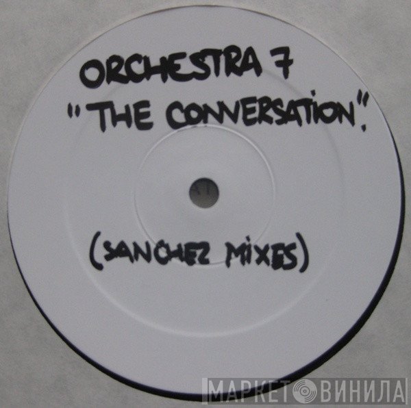 Roger Sanchez Presents Orchestra 7  - The Conversation