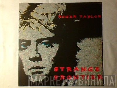 Roger Taylor  - Strange Frontier