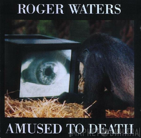 Roger Waters  - Amused To Death