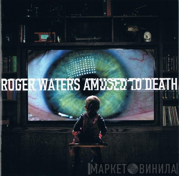 Roger Waters - Amused To Death