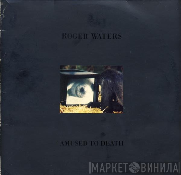 Roger Waters - Amused To Death