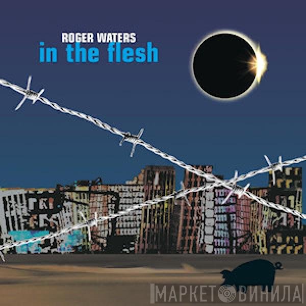 Roger Waters  - In The Flesh
