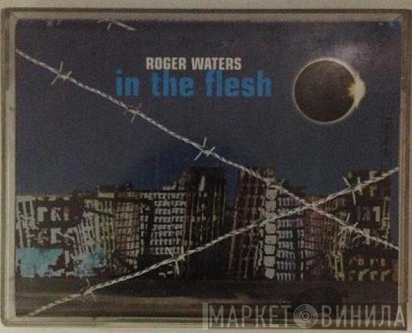 Roger Waters  - In The Flesh
