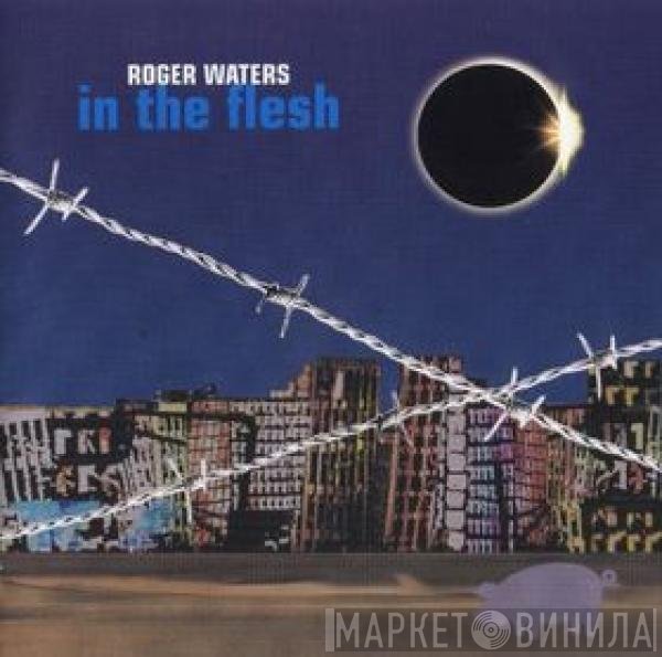 Roger Waters  - In The Flesh
