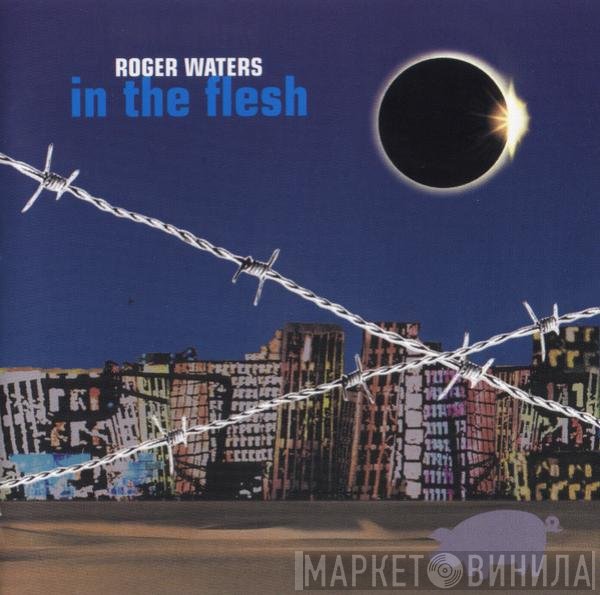 Roger Waters  - In The Flesh
