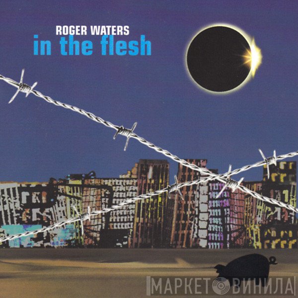 Roger Waters  - In The Flesh