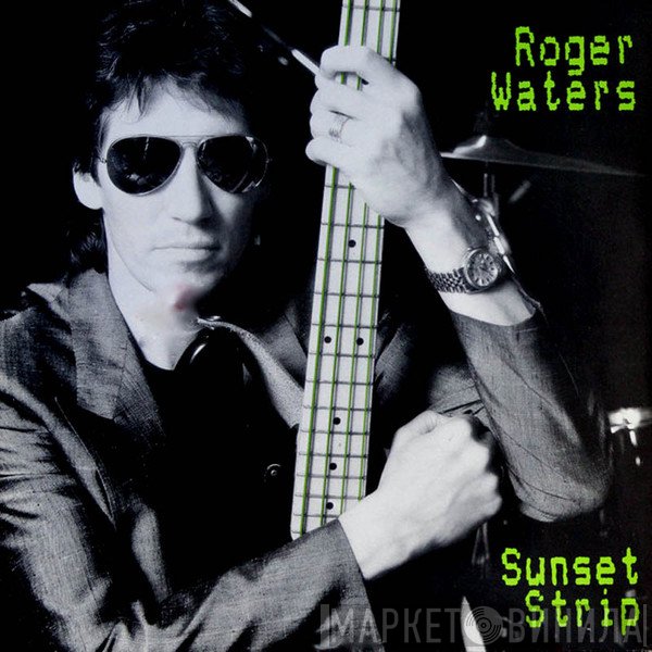Roger Waters  - Sunset Strip