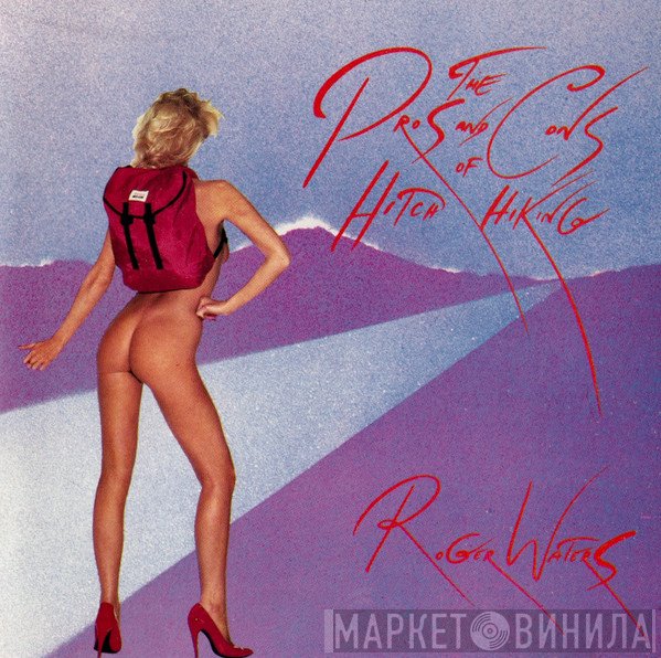 Roger Waters - The Pros And Cons Of Hitch Hiking
